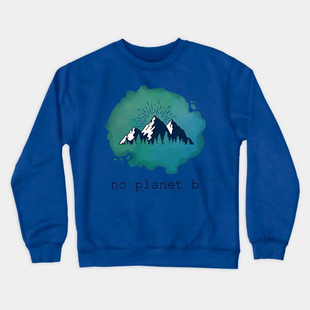 No Planet B Crewneck Sweatshirt by Lunar Scrolls Design